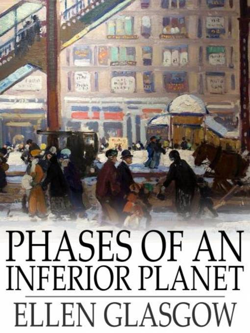 Title details for Phases of an Inferior Planet by Ellen Glasgow - Available